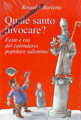 Immagine di Quale santo invocare? Feste e riti del calendario popolare salentino